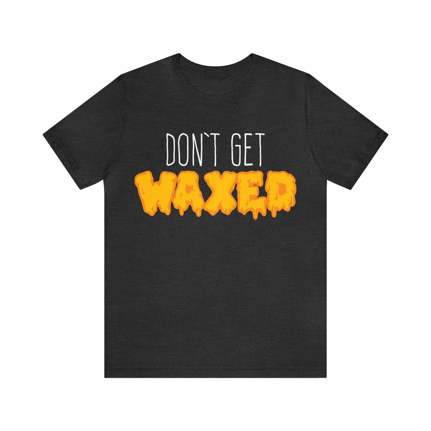 Don't Get Waxed